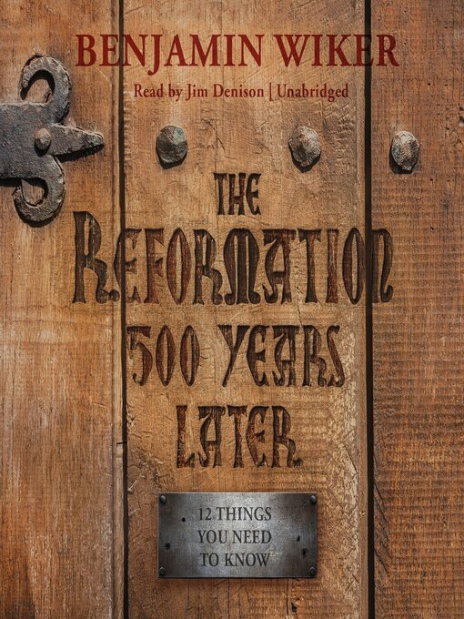 Title details for The Reformation 500 Years Later by Benjamin Wiker - Wait list